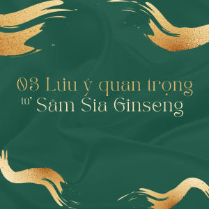 03 Lưu Ý Quan Trọng Giúp Khách Hàng Sử Dụng Bột Sâm Hiệu Quả.